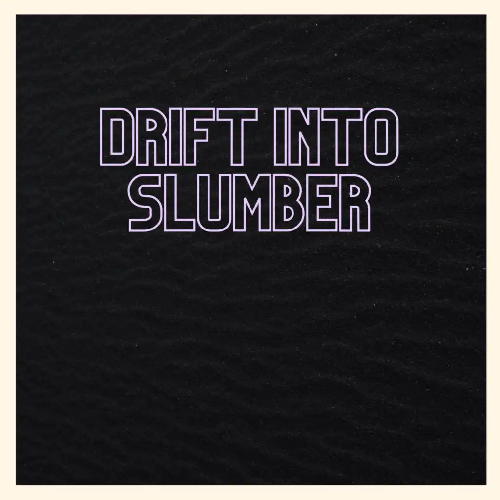 Drift Into Slumber