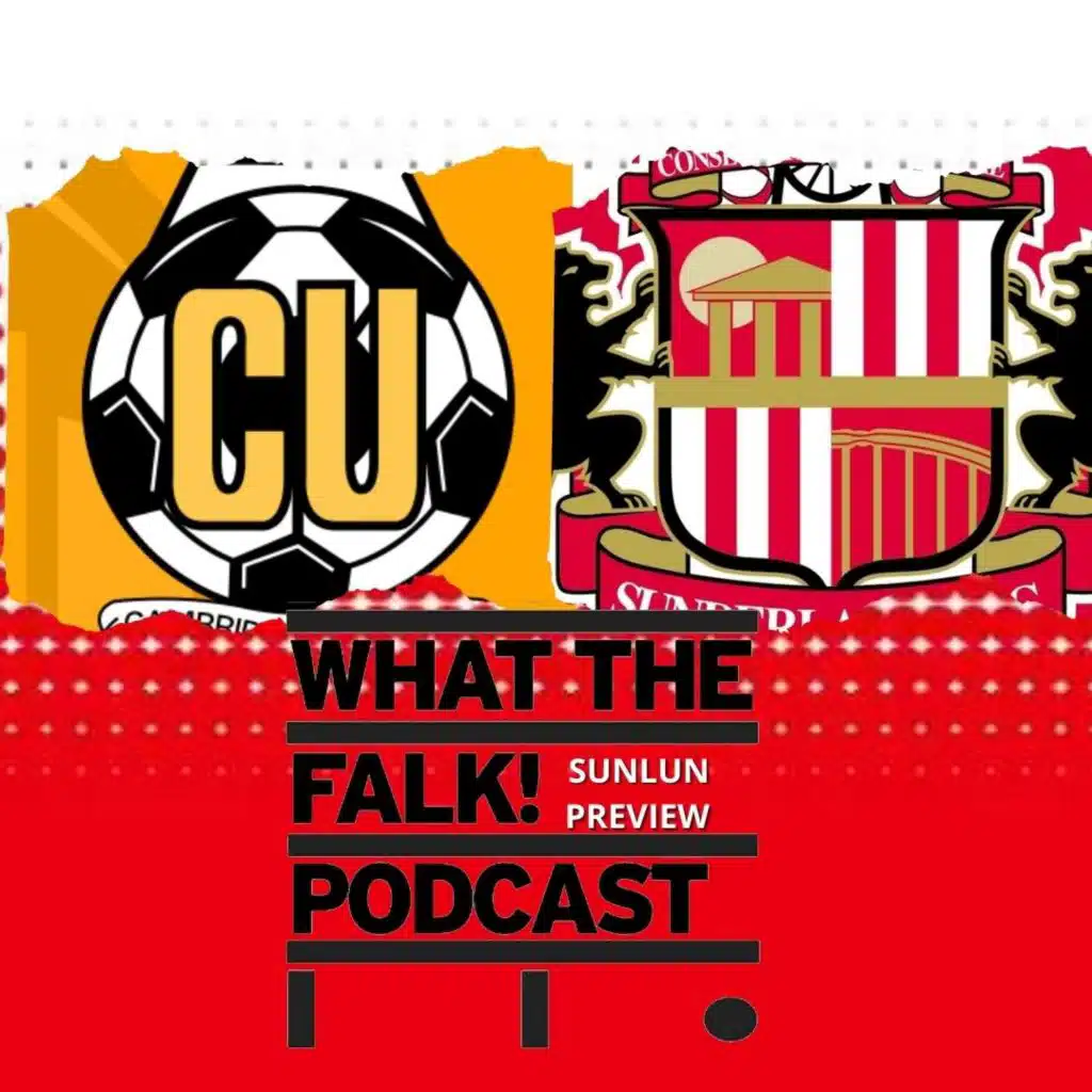 Cambridge United vs Sunderland // League One Preview - What The Falk Podcast