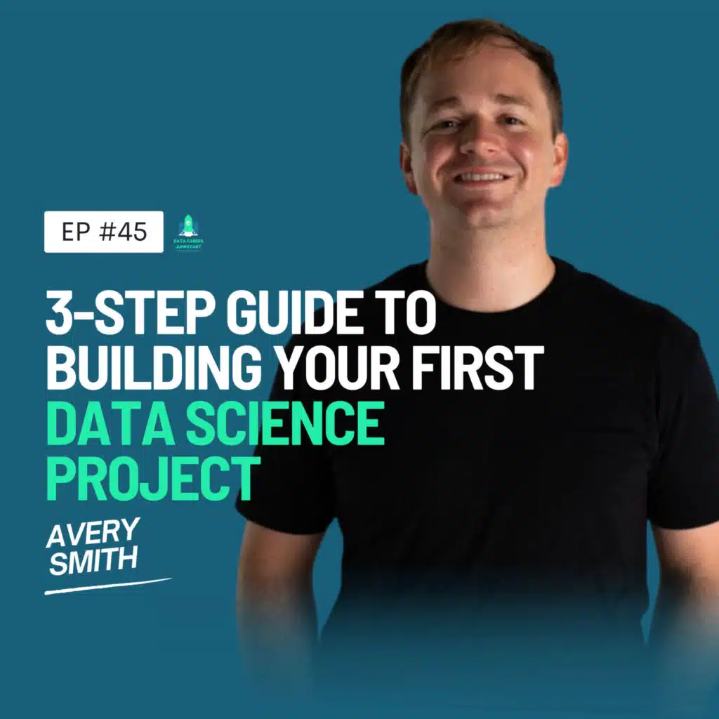 45: 3-Step Guide To Building Your First Data Science Project