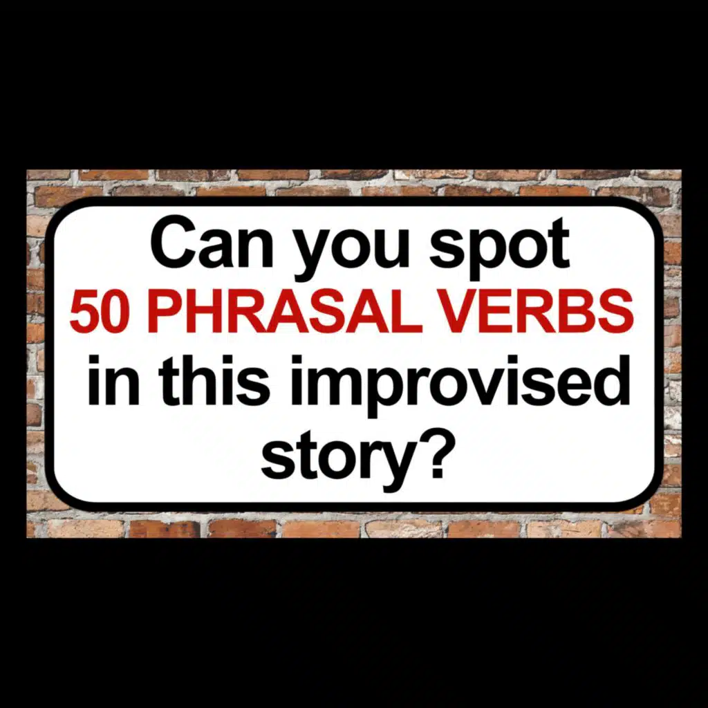 175. The Phrasal Verb Chronicles #1