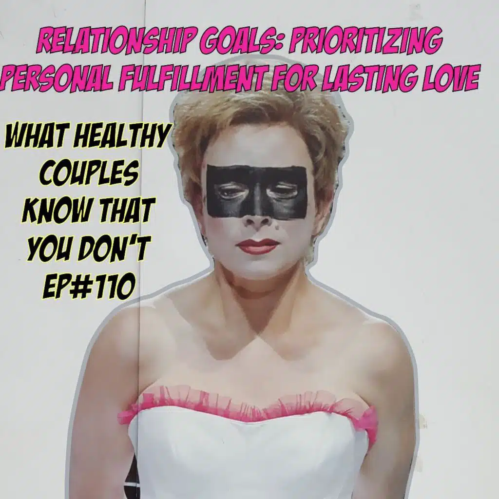 Relationship Goals: Prioritizing Personal Fulfillment for Lasting Love