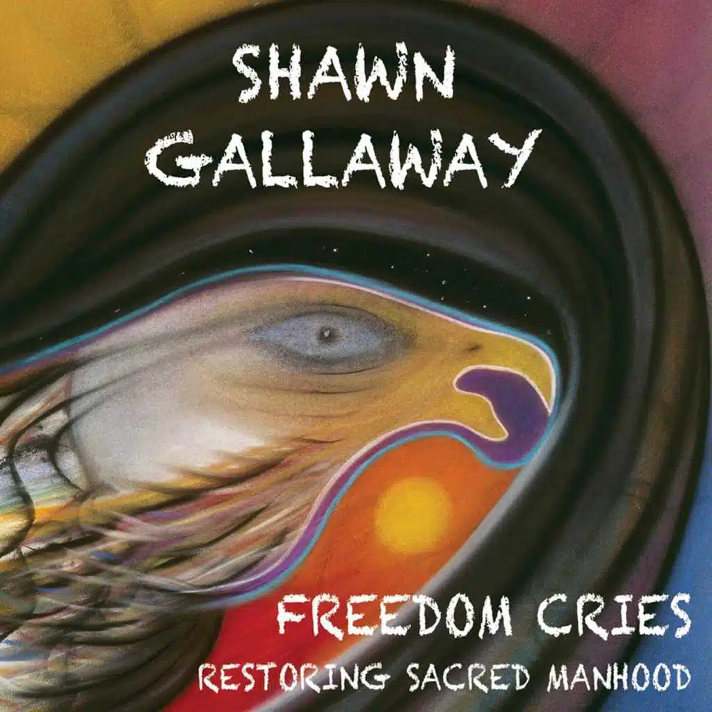 Freedom Cries: Restoring Sacred Manhood