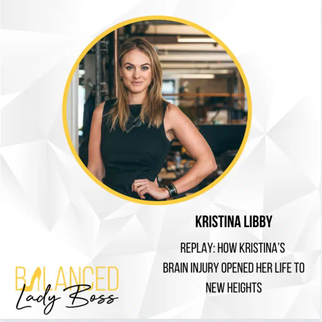BLB155: REPLAY: How Kristina's Brain Injury Opened Her Life To New Heights