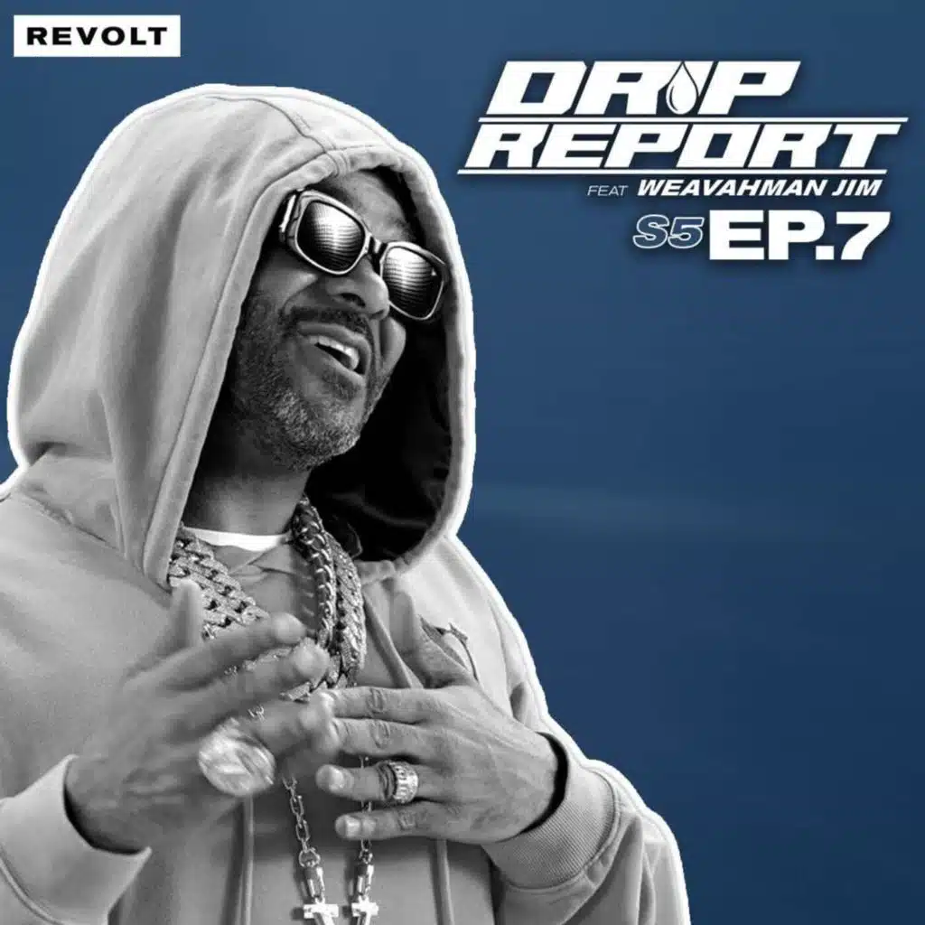S5 Ep7: Jim Jones On The Weekend Weather, Ye Leaving Coachella, Billionaire Rihanna & More | Drip Report