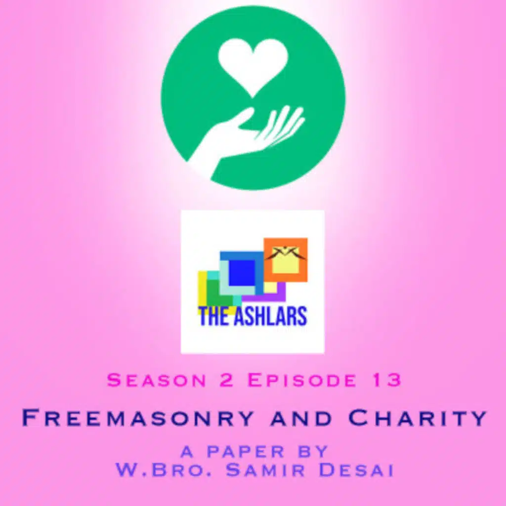S02E13 - Freemasonry and Charity by W.Bro. Samir Desai