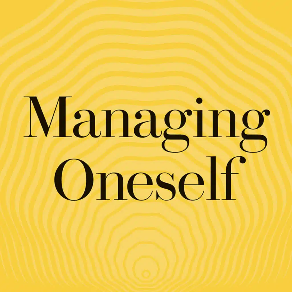 Managing Oneself by Peter Drucker Summary