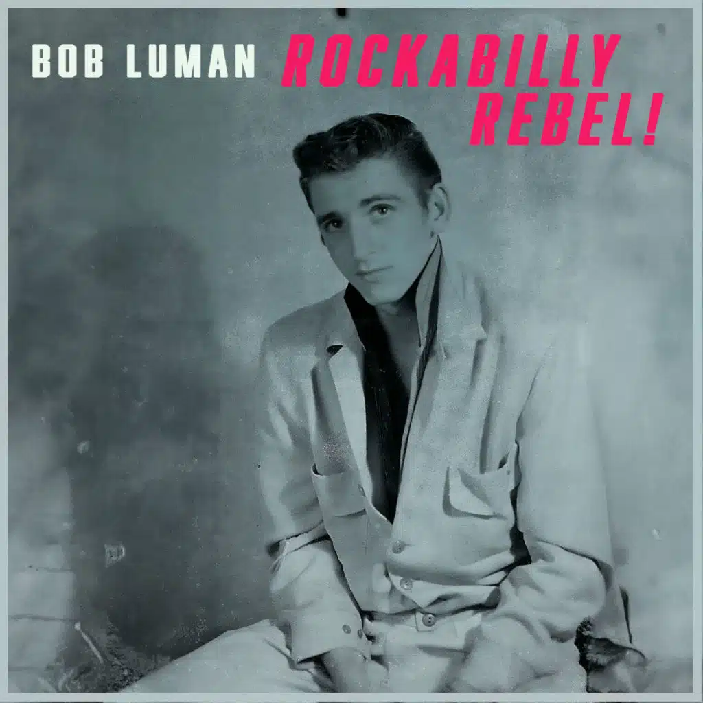 Rockabilly Rebel! - Shakin' with Bob Luman
