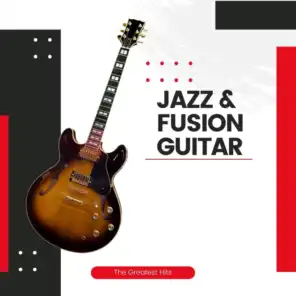 Jazz & Fusion Guitar - The Greatest Hits