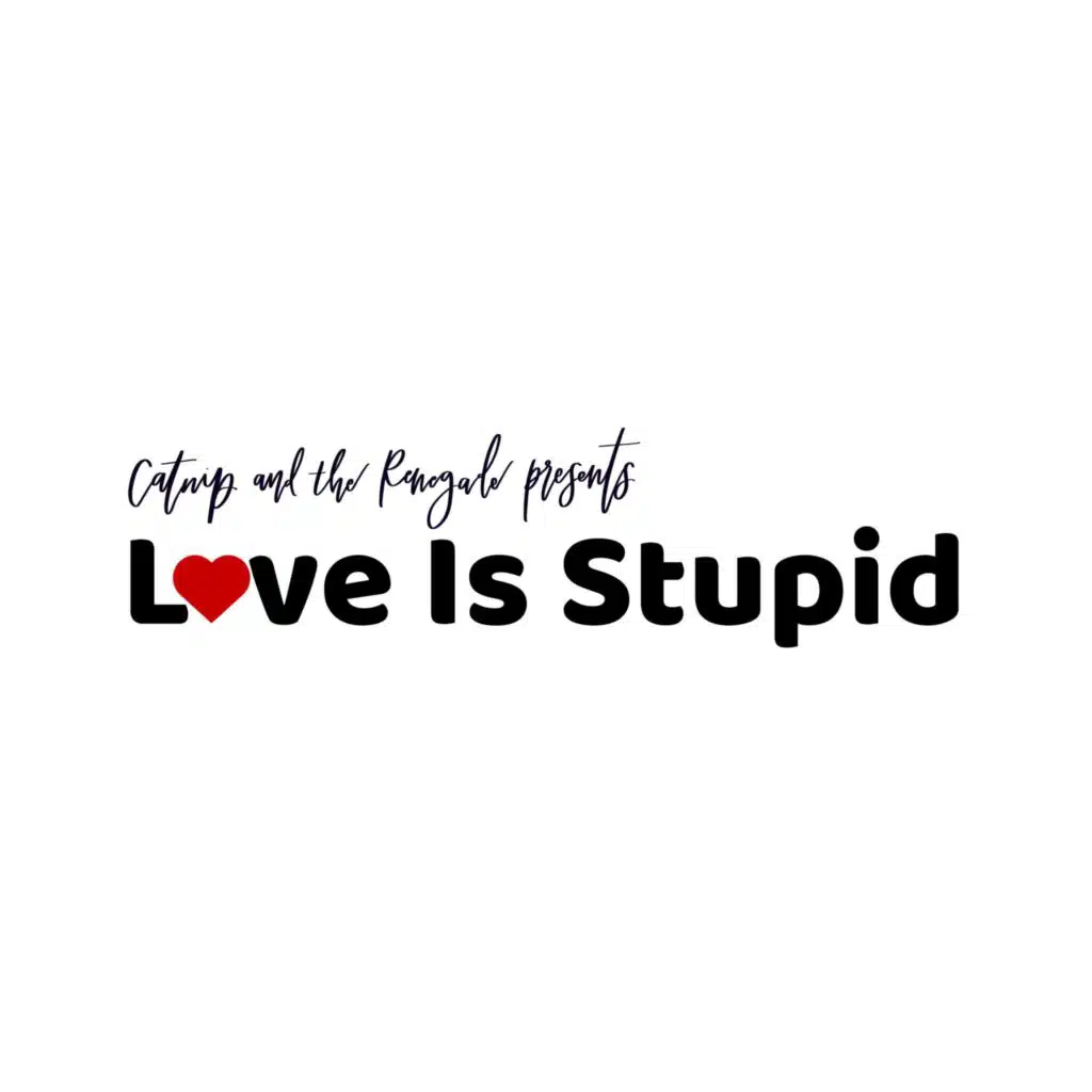 Love Is Stupid