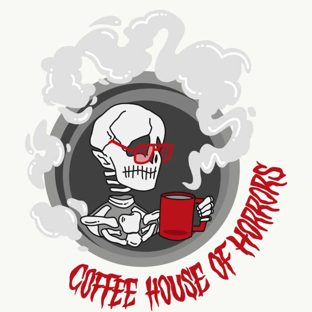COFFEE HOUSE OF HORRORS