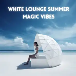 White Lounge Summer Magic Vibes