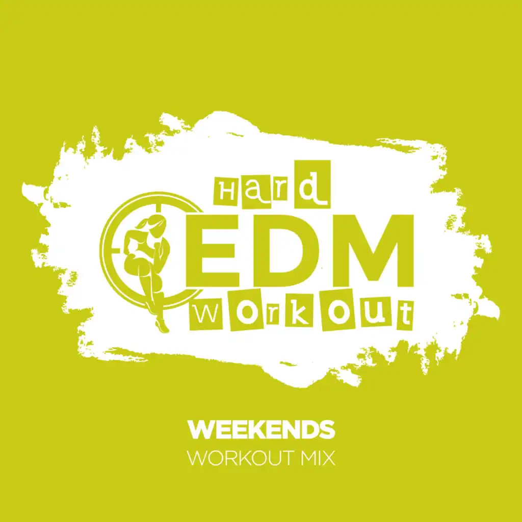 Weekends (Workout Mix 140 bpm)