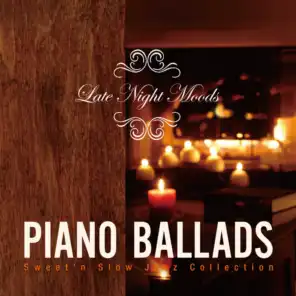 Piano Ballads: Late Night Moods - Sweet'n Slow Jazz Collection