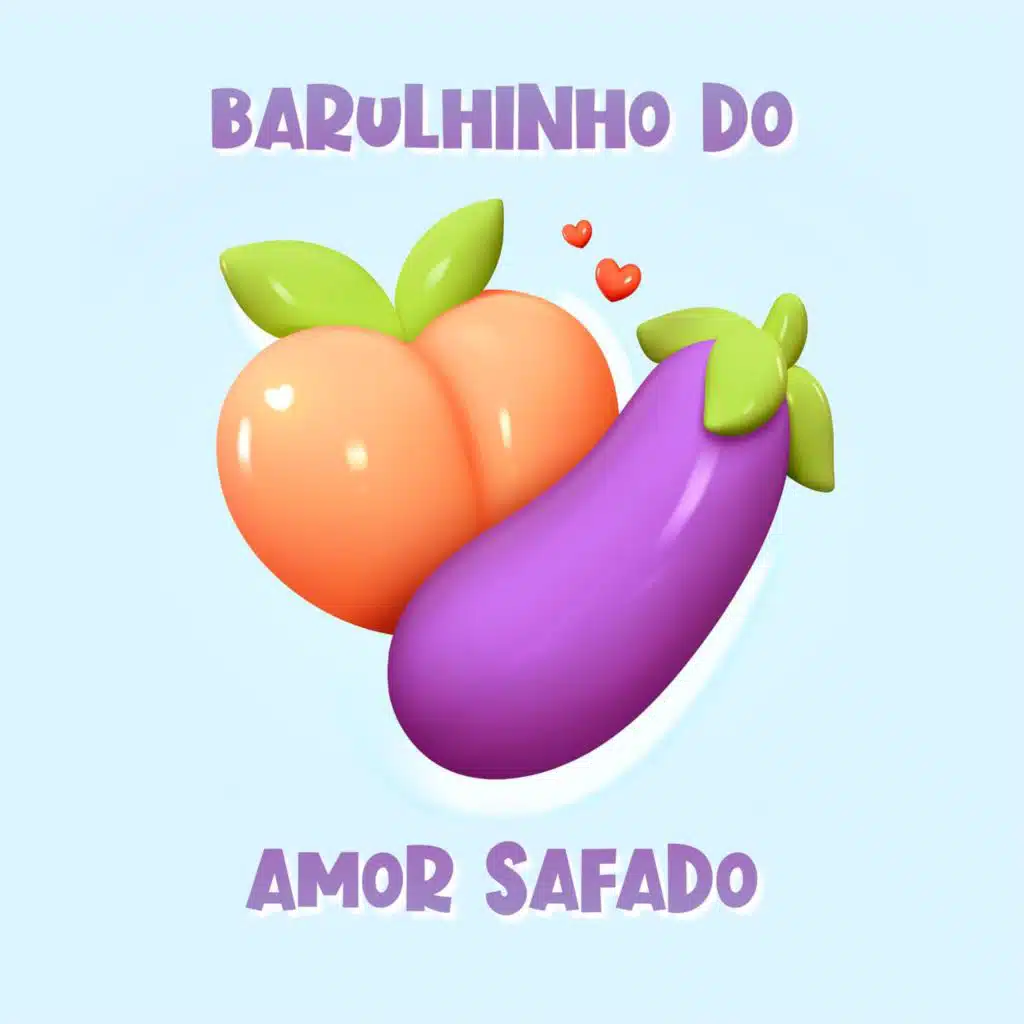 Barulinho do Amor Safado