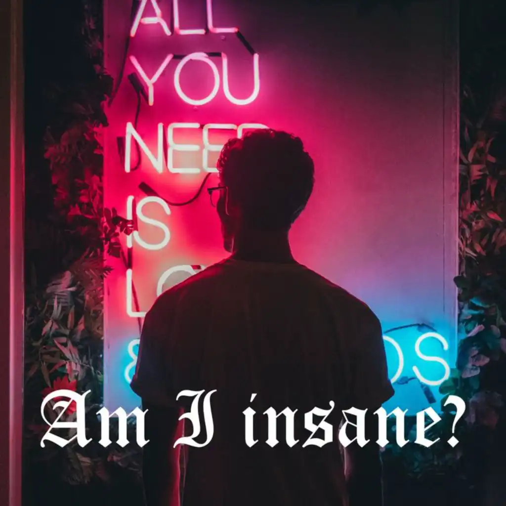 Am I Insane? | 2023 Love Songs