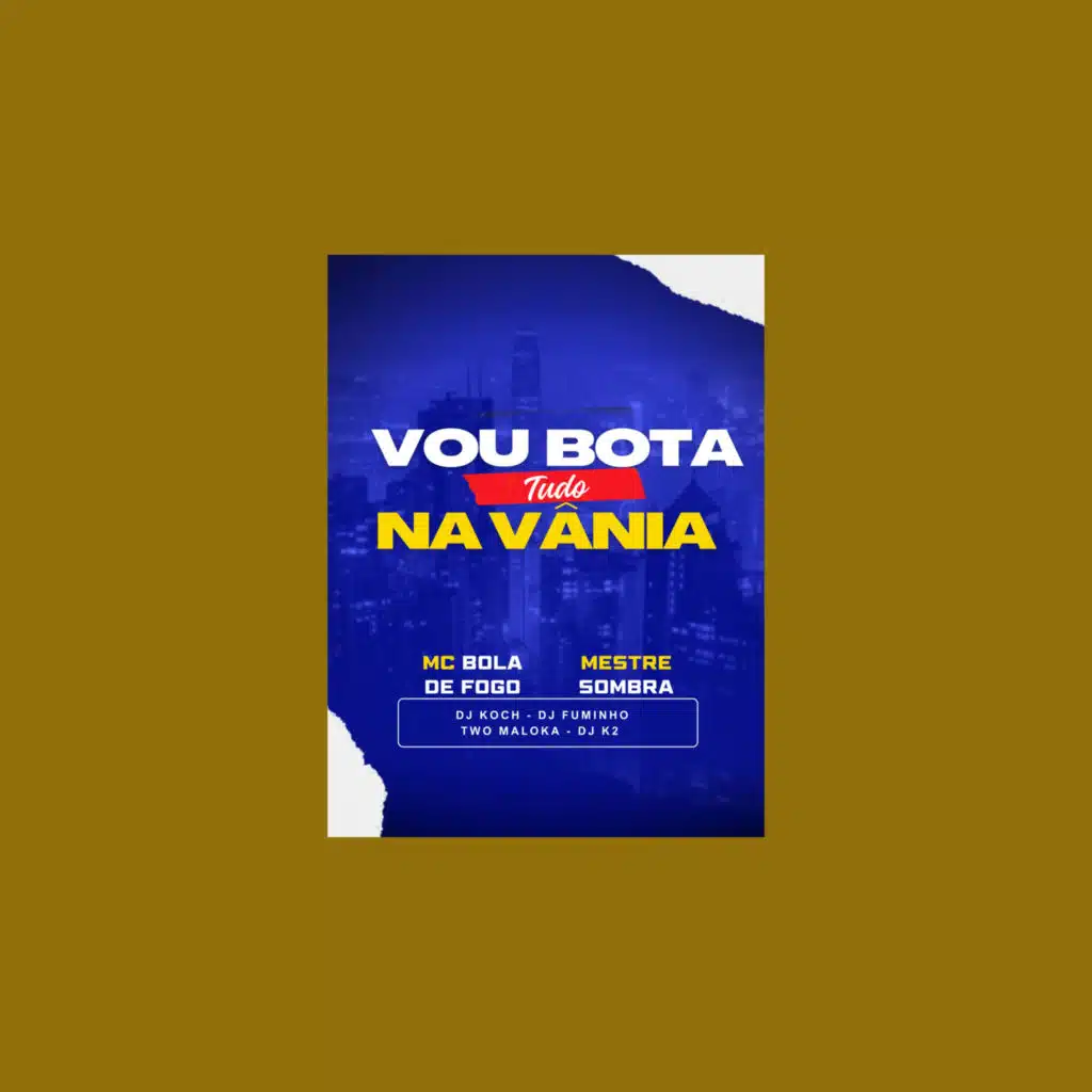 Vou Botar Tudo na Vania (feat. Dj K2, Dj Fuminho & Two Maloka)