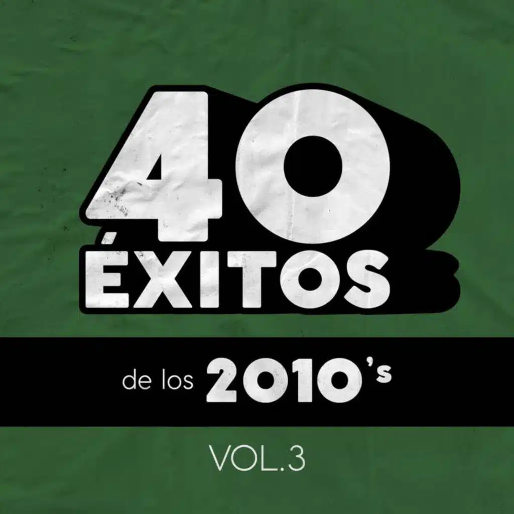 40 Éxitos De Los 2010's Vol. 3