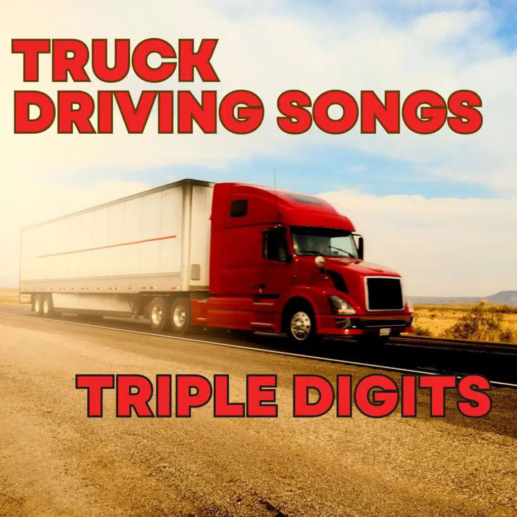 Truck Driving Songs Triple Digits
