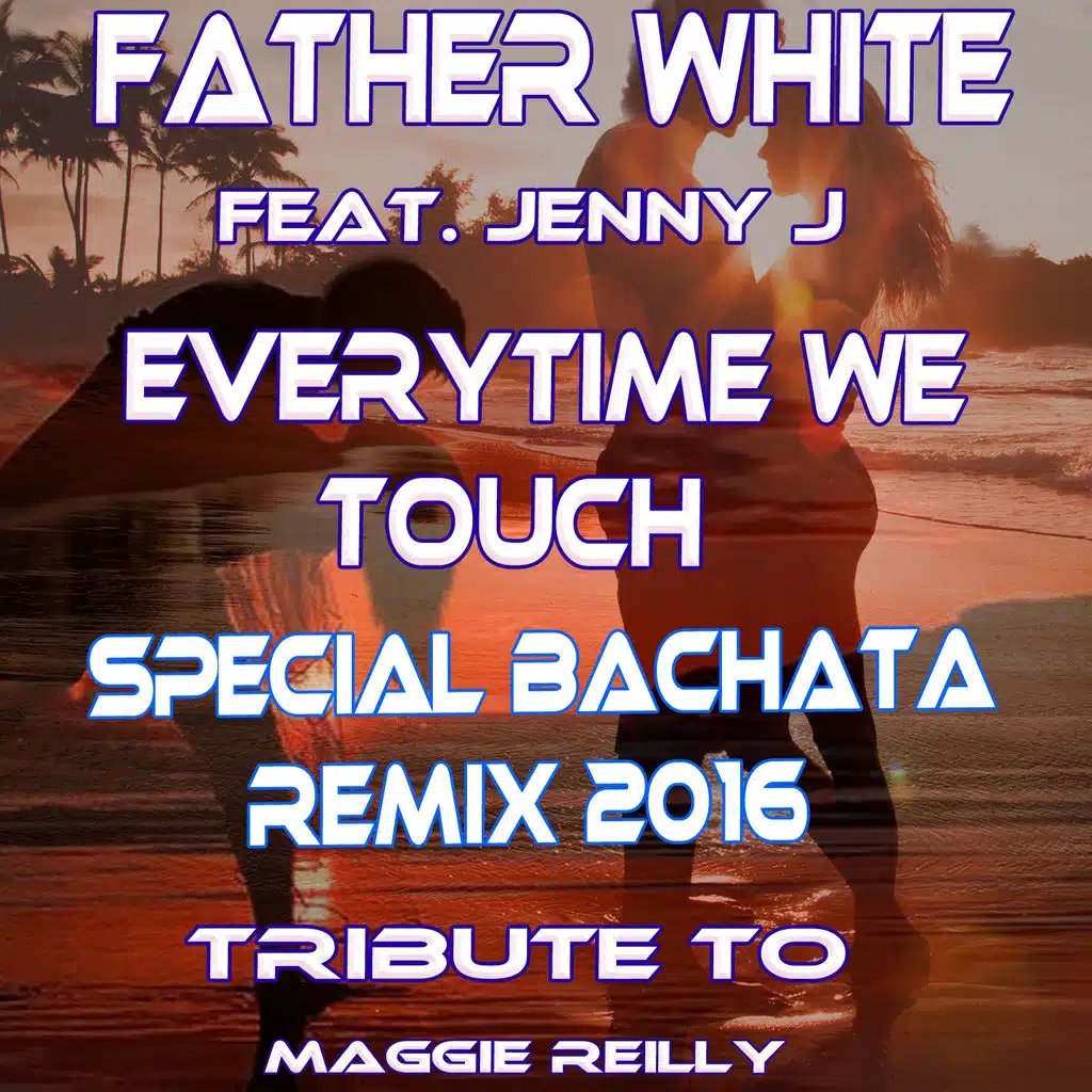 Everytime We Touch (Ext. Bachata Summer Remix) [ft. Jenny J.]