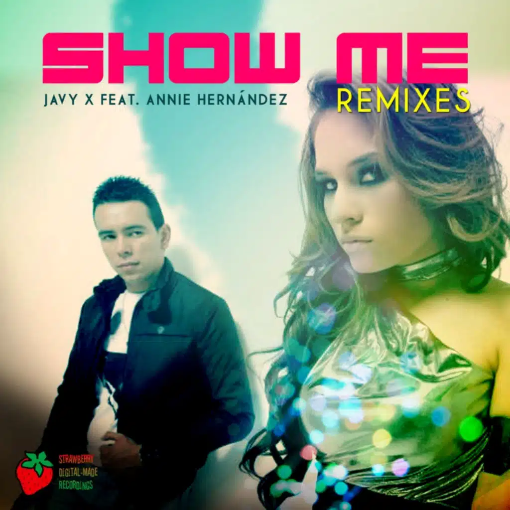 Show Me (Remixes) [feat. Annie Hernandez]