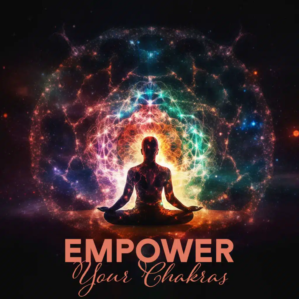 Empower Your Chakras (Meditation Music, Harmonic Resonances, Binaural Beats, Celestial Tones for Deep Healing, Energy Clearing)