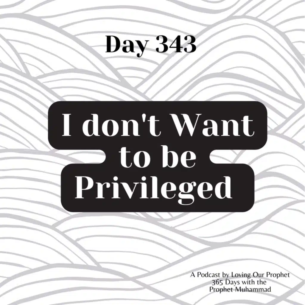 Day 343 - I don't want to be Privileged