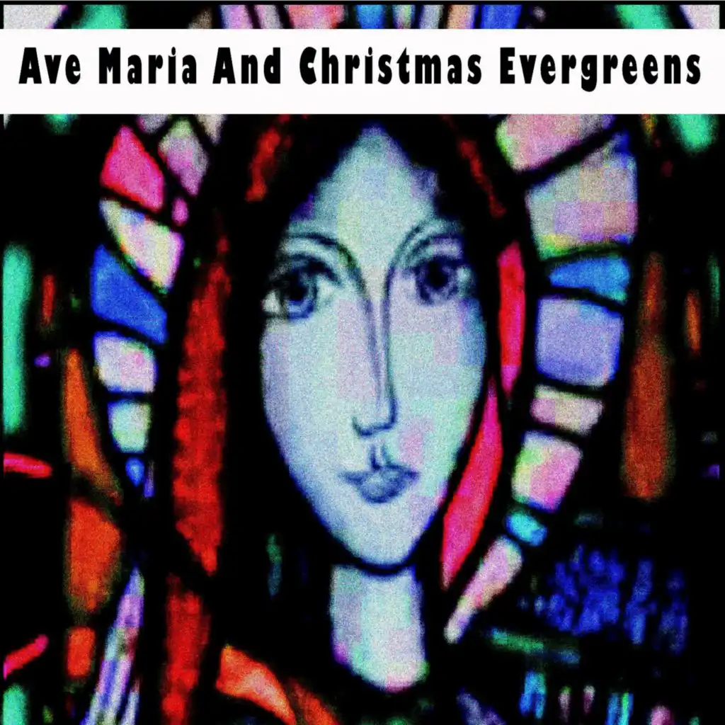 Ave Maria And Christmas Evergreens