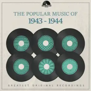 The Popular Music of 1943 - 1944