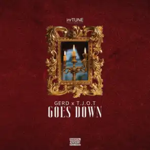 Goes Down (feat. T.J.O.T)