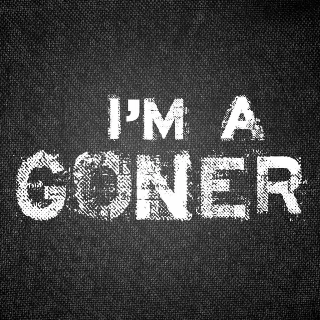 I'm A Goner