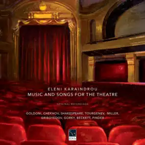 Music and Songs for the Theatre (Goldoni, Chekhov, Shakespeare, Turgenev, Miller, Griboyedov, Gorky, Beckett, Pinder)