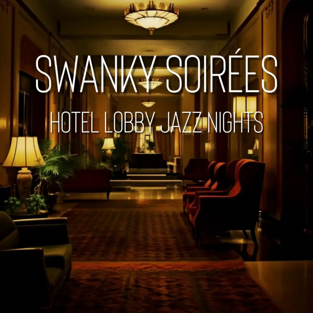 Swanky Soirées: Hotel Lobby Jazz Nights