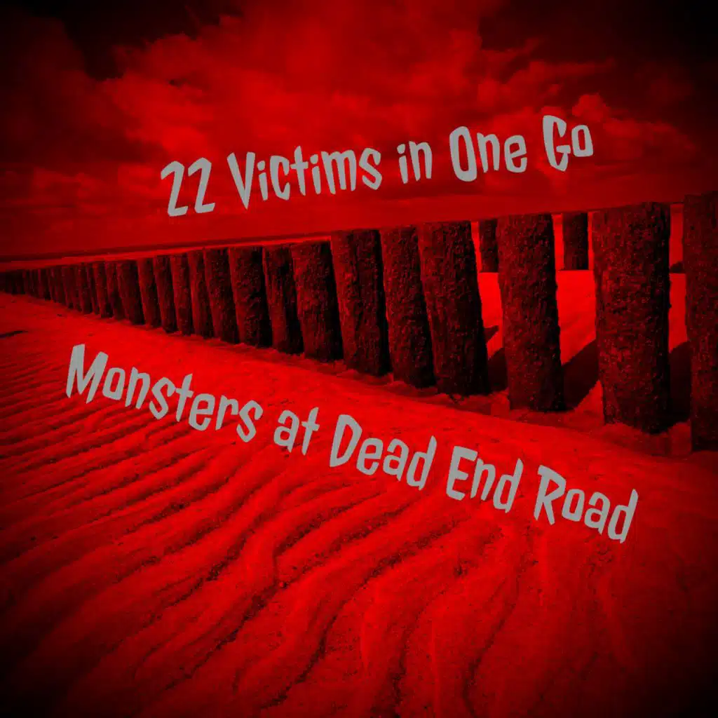 22 Victims in One Go