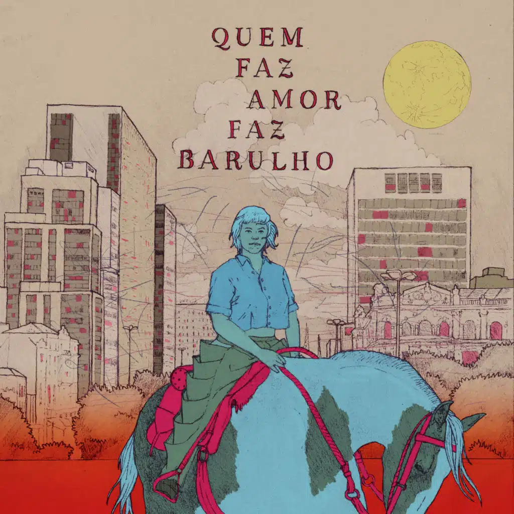 Quem Faz Amor Faz Barulho (feat. Paulo Leminski)