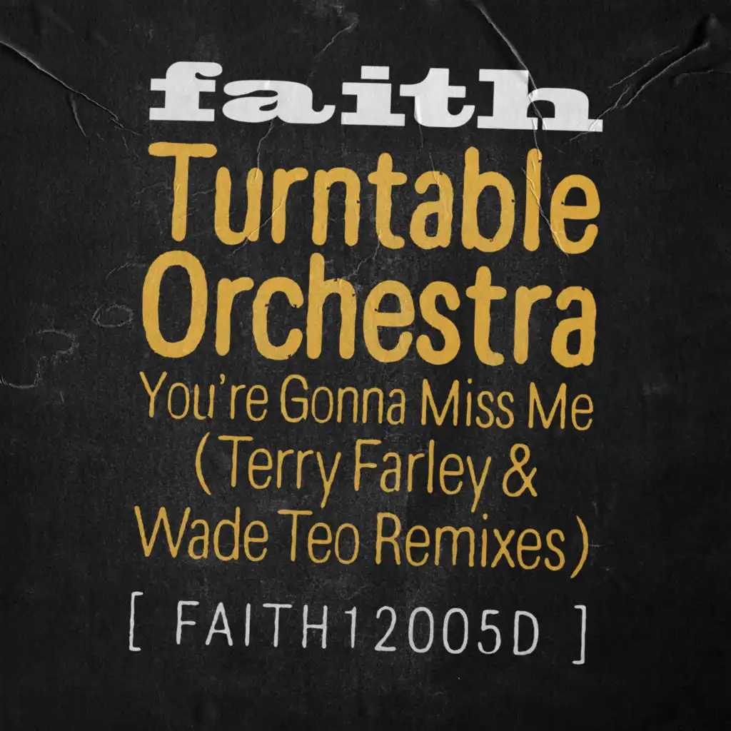 You're Gonna Miss Me (Terry Farley & Wade Teo Remixes)
