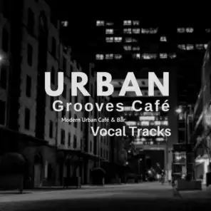 Urban Grooves Cafe (Modern Urban Cafe  and amp; Bar Vocal Tracks)