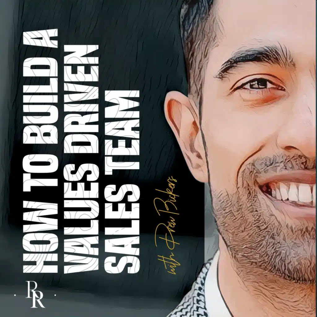 [EP.80] How to Build a Values Driven Sales Team with Drew Bickers of Reibus