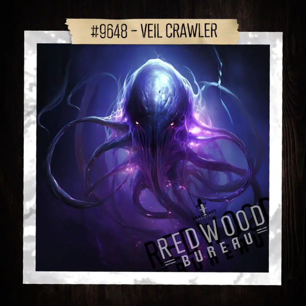 "VEIL CRAWLER" - Redwood Bureau Phenomenon #9648