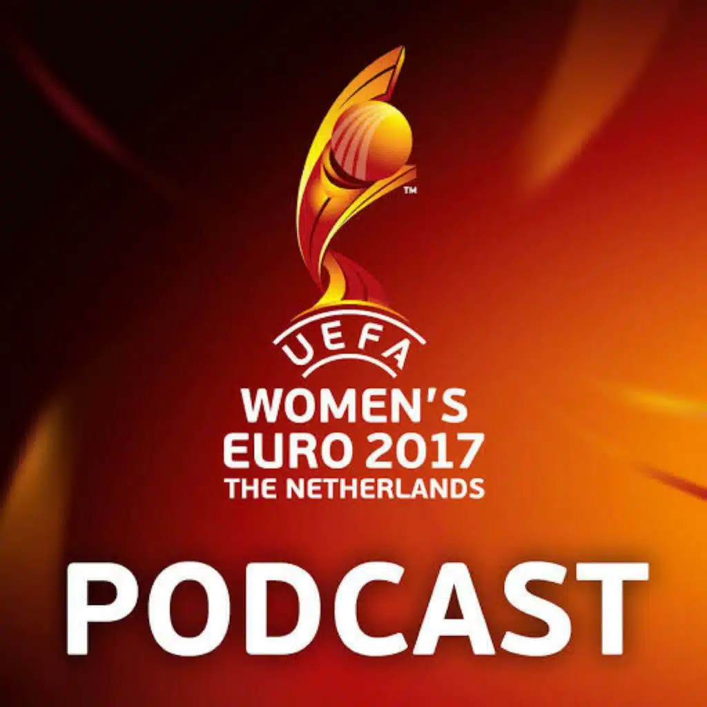 Official UEFA Women's Euro 2017 Podcast