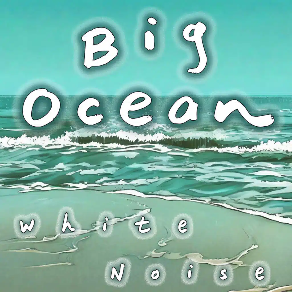 Big Ocean White Noise (10 Minutes)