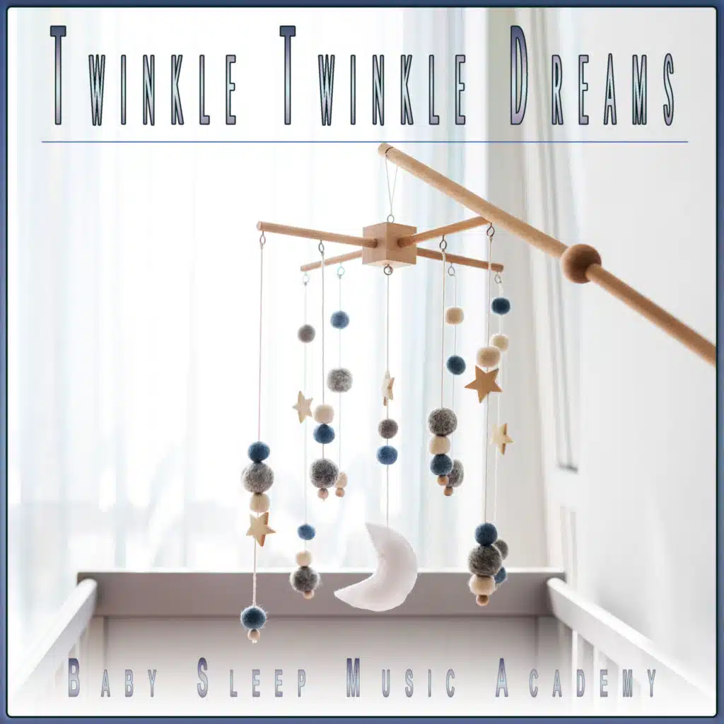 Twinkle Twinkle Dreams: Perfect Bedtime Baby Lullabies