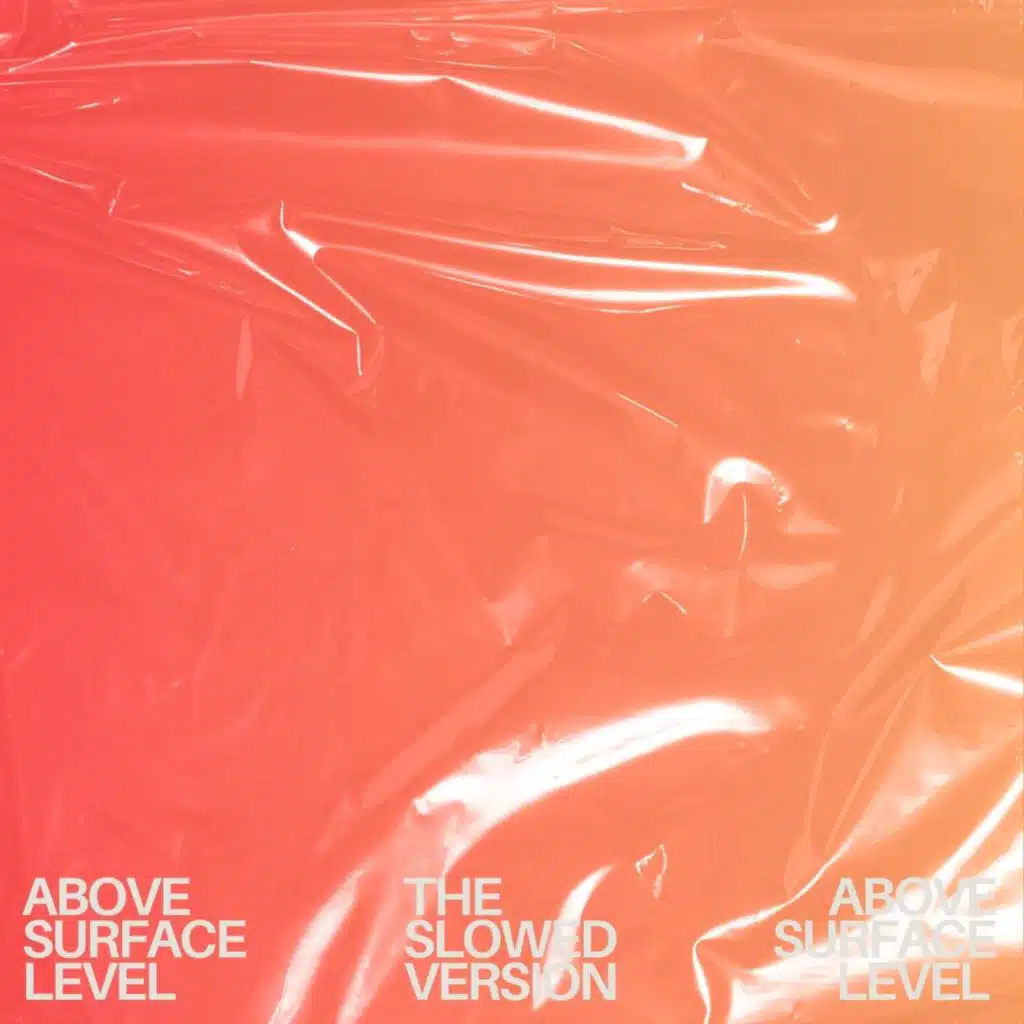 Above Surface Level (Slowed)