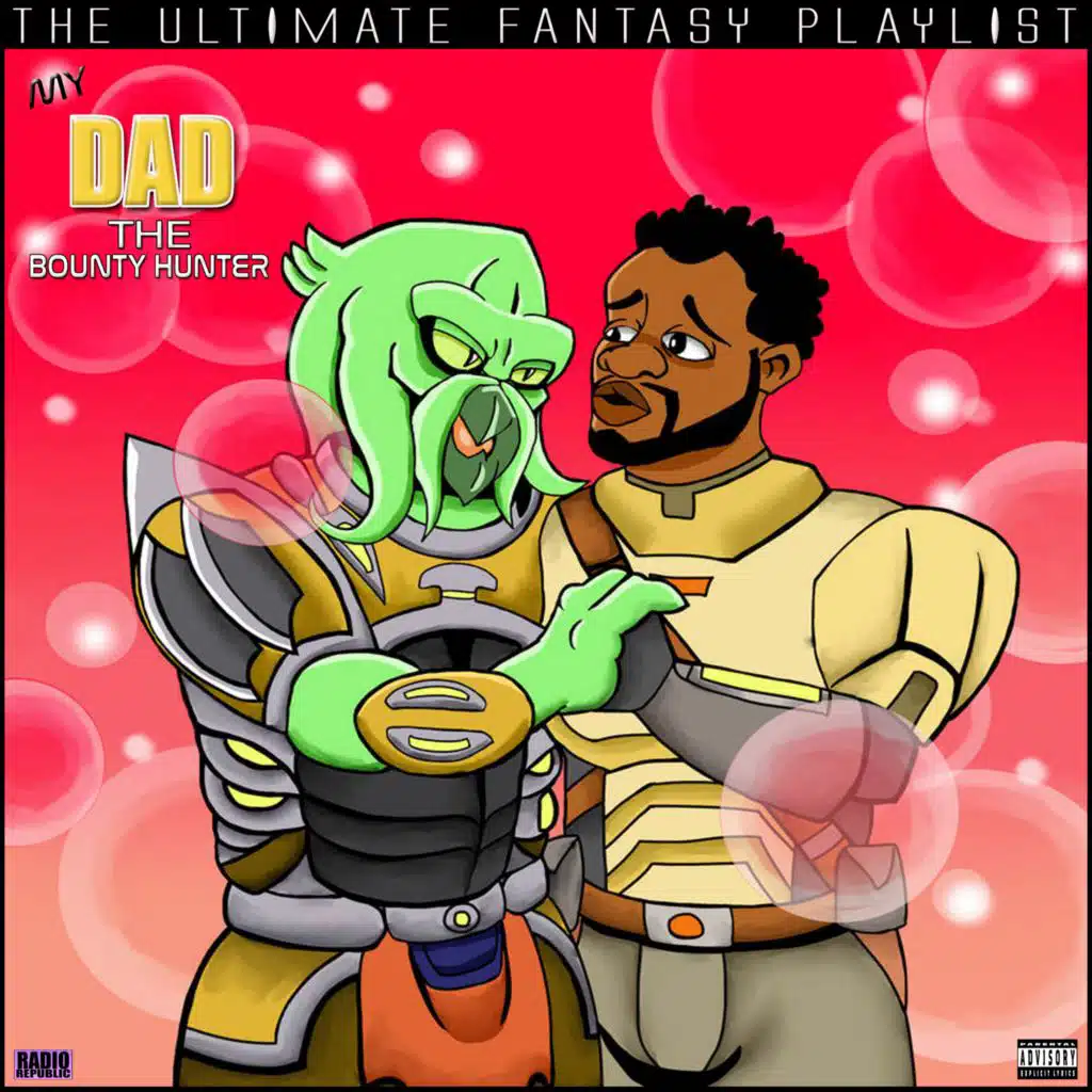 My Dad The Bounty Hunter The Ultimate Fantasy Playlist