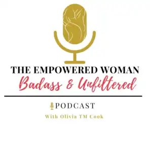 The Empowered Woman - Badass & Unfiltered