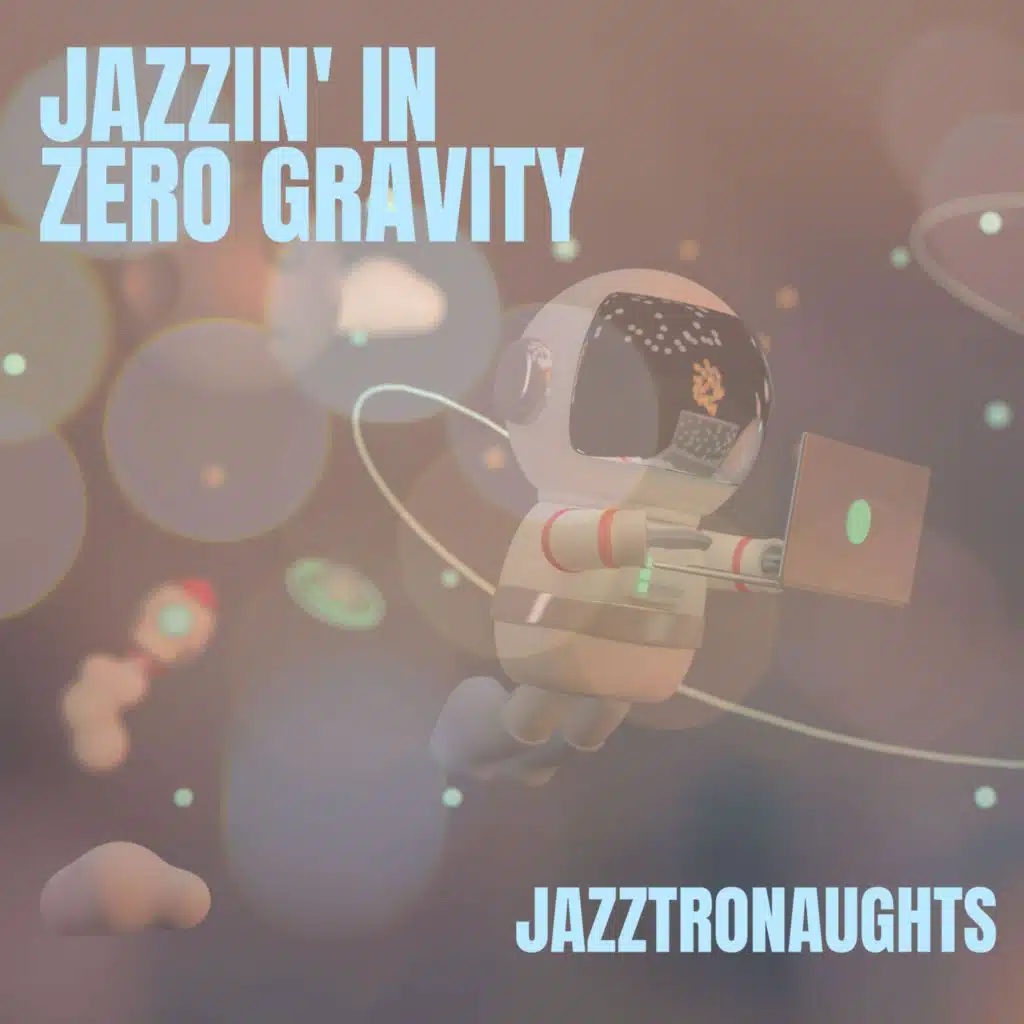 Jazzin' in Zero Gravity