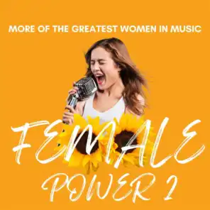 Female Power 2 -More of the Greatest Women in Music