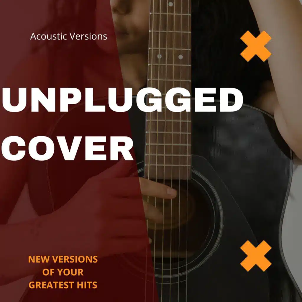 Unplugged Cover - New Versions of your Greatest Hits - Acoustic Versions