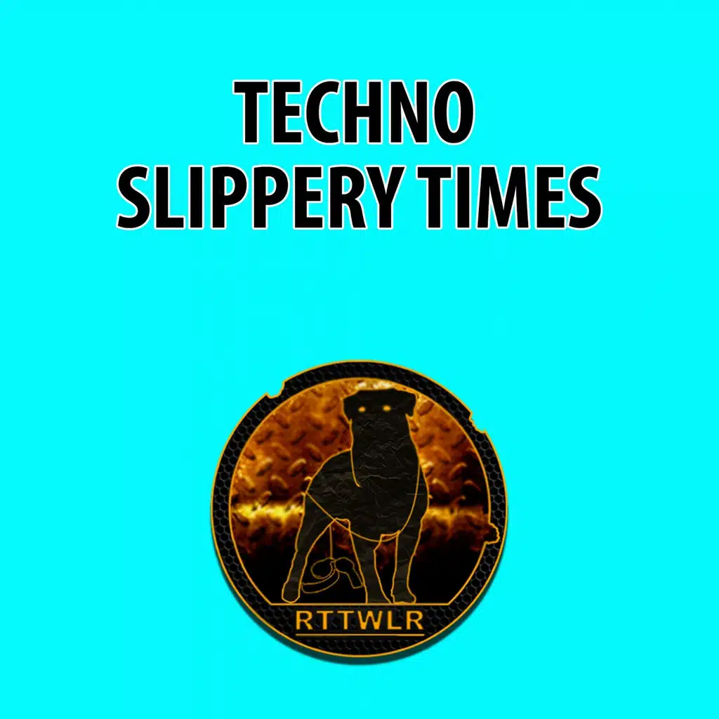 Techno Slippery Times