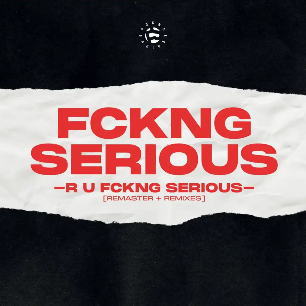 R U FCKNG SERIOUS (Moritz Hofbauer Remix)