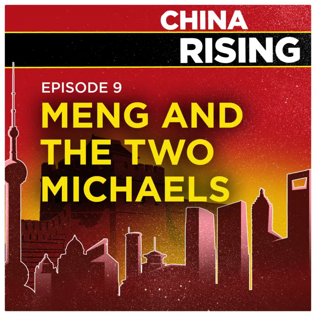China Rising - Meng and the Two Michaels | 9